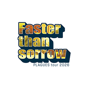 【PLAGUES tour 2026「Faster than sorrow」】広島公演 CANDY ROOM 会員先行