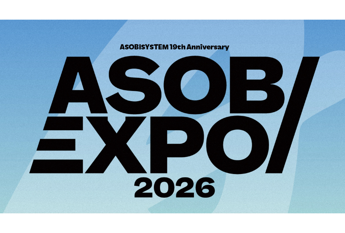 ASOBISYSTEM 19th Anniversary ASOBIEXPO 2026